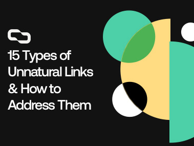 15 Types of Unnatural Links & How to Address Them