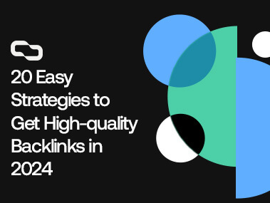 20 Easy Strategies to Get High-Quality Backlinks in 2024