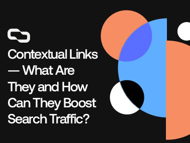 Contextual Links — What Are They and How Can They Boost Search Traffic?