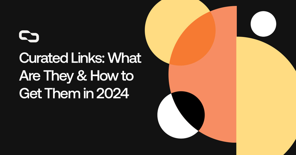 Curated Links: What Are They & How to Get Them in 2024