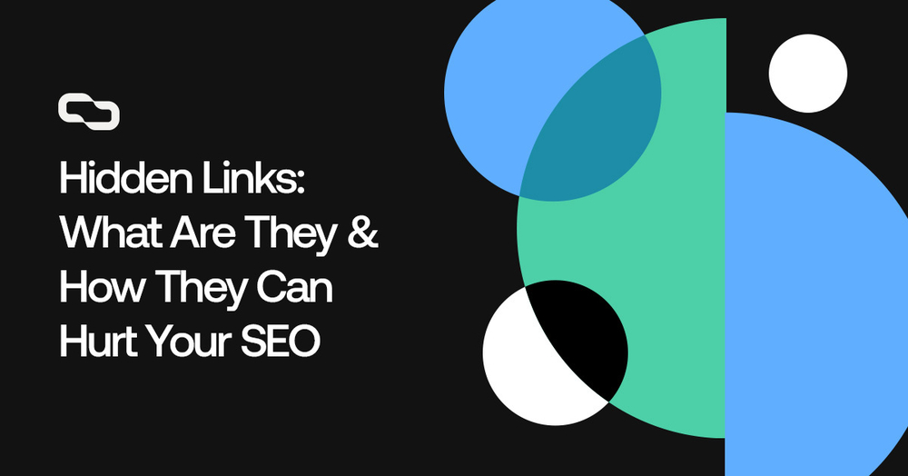 Hidden Links: What Are They & How They Can Hurt Your SEO