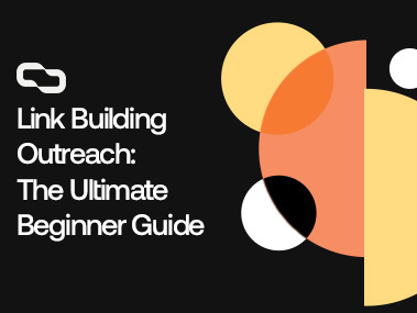 Link Building Outreach: The Ultimate Beginner Guide