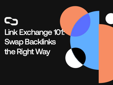 Link Exchange 101: Swap Backlinks the Right Way