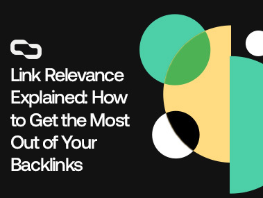 Link Relevance Explained: Get The Most out of Your Backlinks