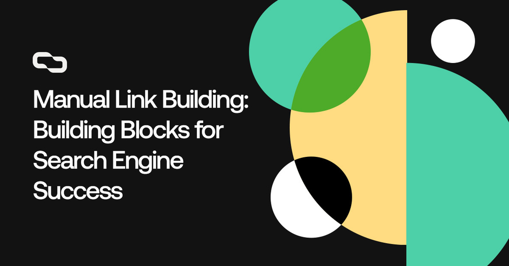 Manual Link Building: Building Blocks for Search Engine Success