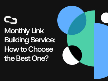 Monthly Link Building Service: How to Choose the Best One?