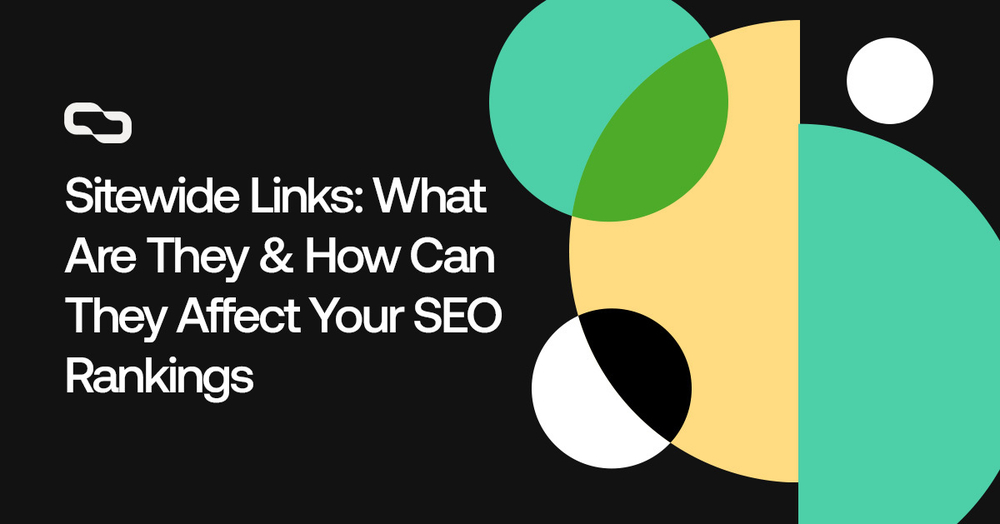 Sitewide Links: What Are They & How Can They Affect Your SEO Rankings