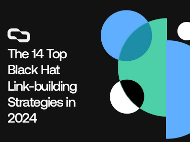 The 14 Top Black Hat Link-Building Strategies in 2024