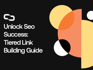 Tiered Link Building Guide: Using T2 Links to Unlock SEO Success