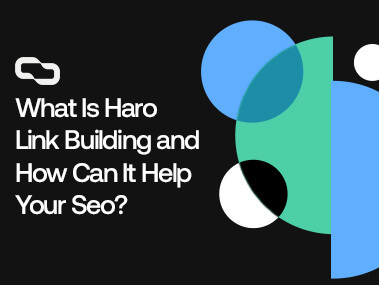 What is HARO Link Building and How Can it Help Your SEO?